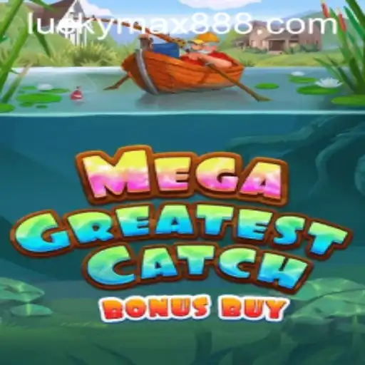 Explore the Thrills of MegaGreatestCatchBonusBuy: Your Ultimate Guide