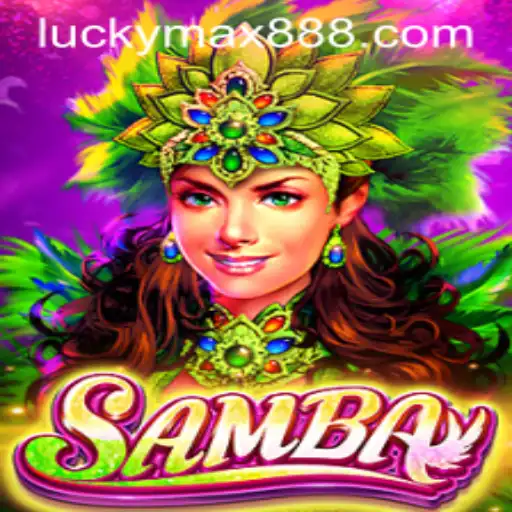 Samba: The Game of Rhythm and Luck Redefined with Luckymax