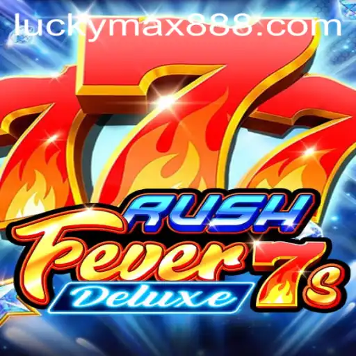 RushFever7sDeluxe: The Ultimate Gaming Experience Powered by Luckymax